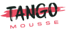 TANGO MOUSSE